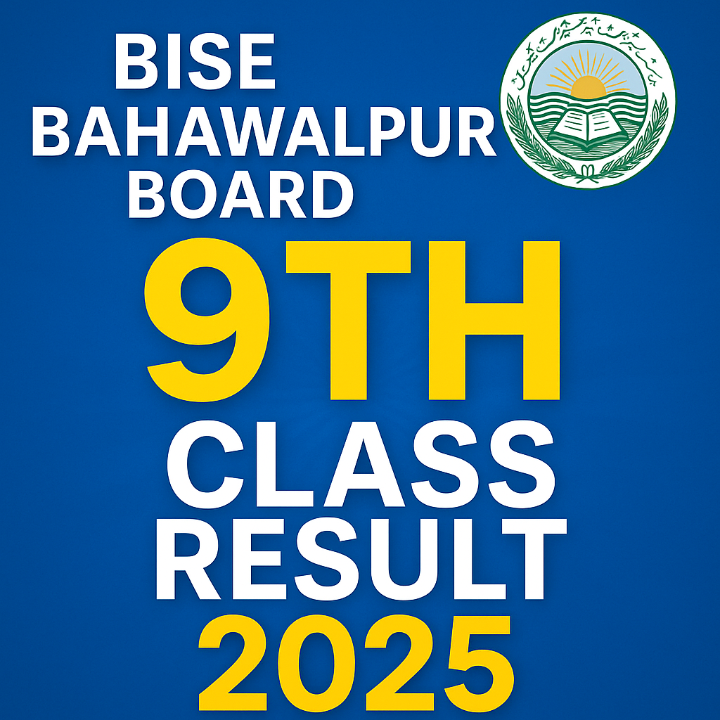 Bise Bahawalpur Board 9th Class Result 2025 – Full Guide to Check Your Result