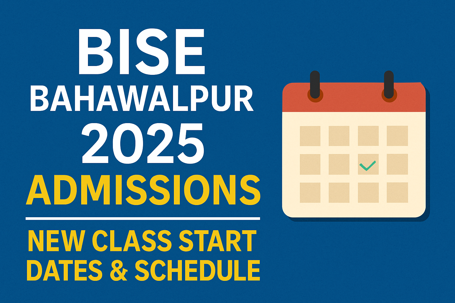 BISE Bahawalpur 2025 Admissions: New Class Start Dates & Schedule